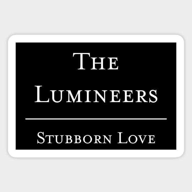 Stubborn Love - The Lumineers Magnet by telaplay